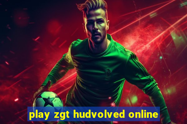 play zgt hudvolved online