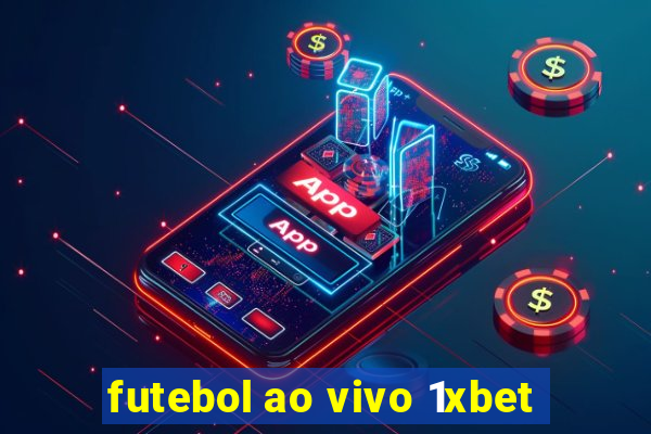 futebol ao vivo 1xbet