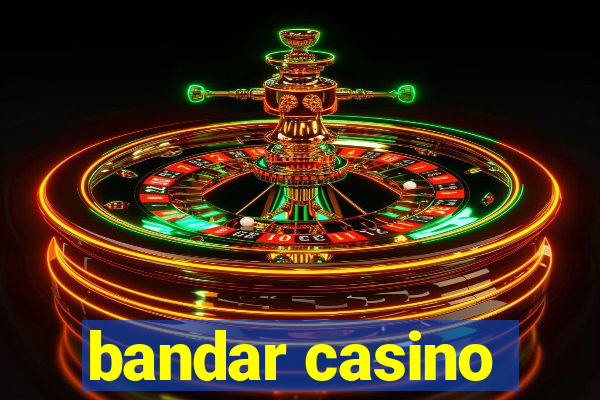 bandar casino