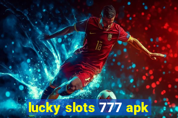 lucky slots 777 apk