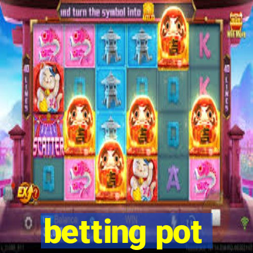 betting pot