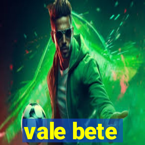 vale bete