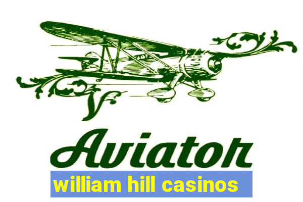 william hill casinos