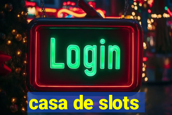 casa de slots