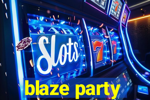 blaze party