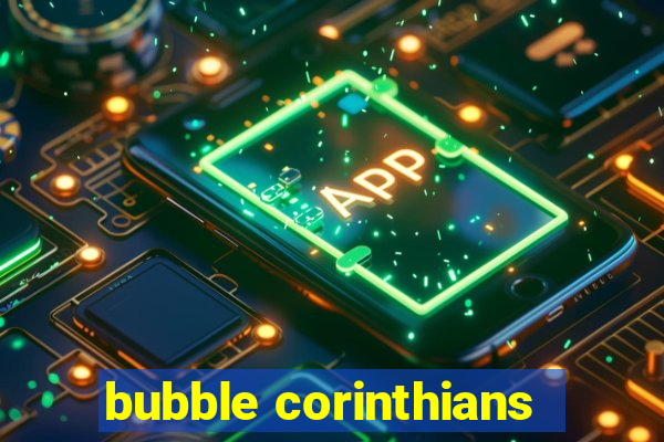 bubble corinthians