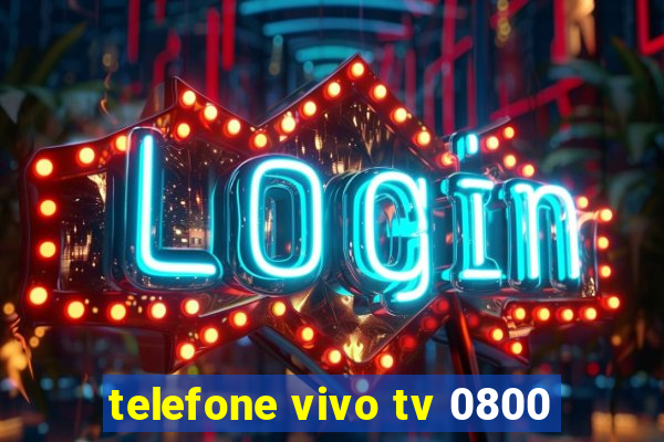 telefone vivo tv 0800