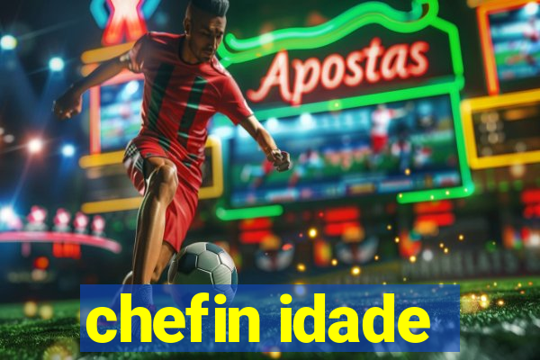 chefin idade