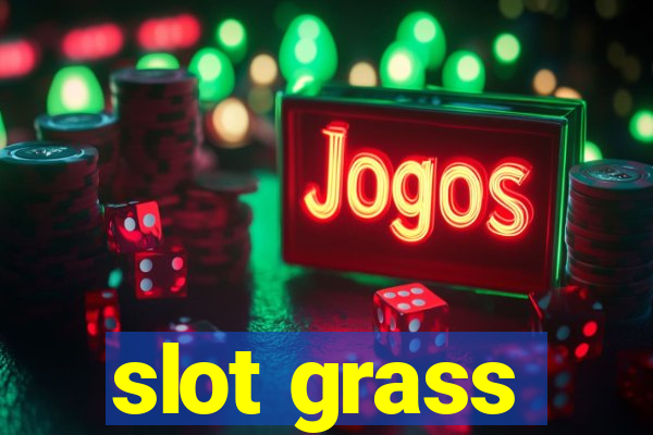 slot grass