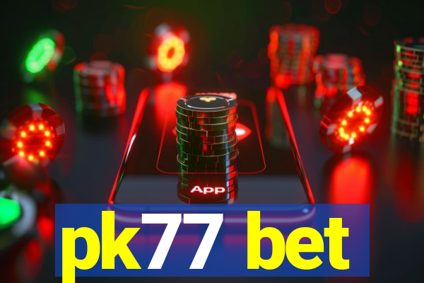 pk77 bet