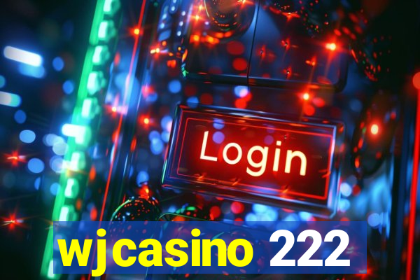 wjcasino 222