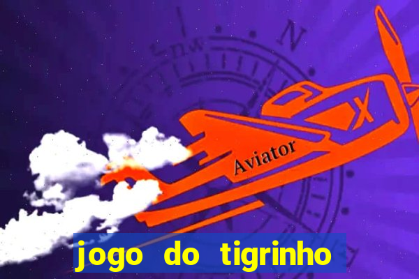 jogo do tigrinho galera bet