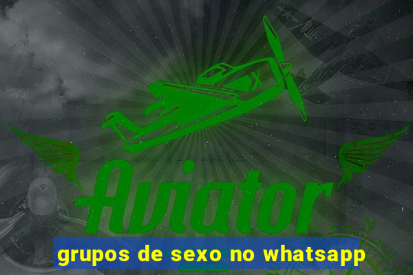 grupos de sexo no whatsapp