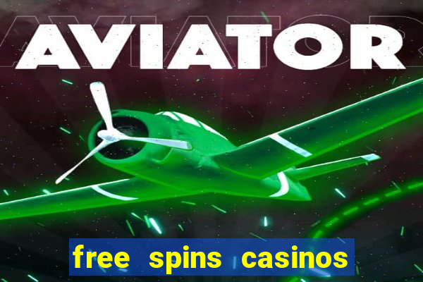 free spins casinos no deposit