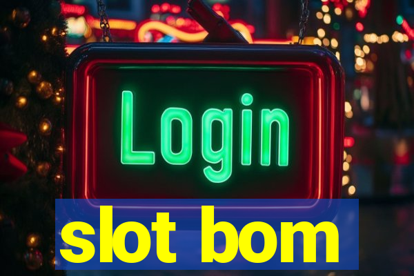 slot bom