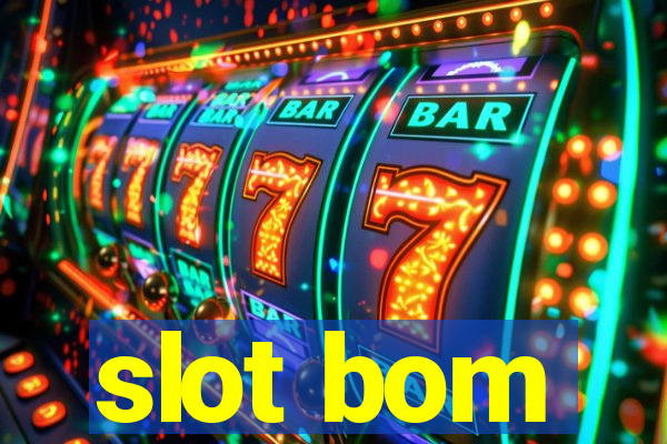 slot bom