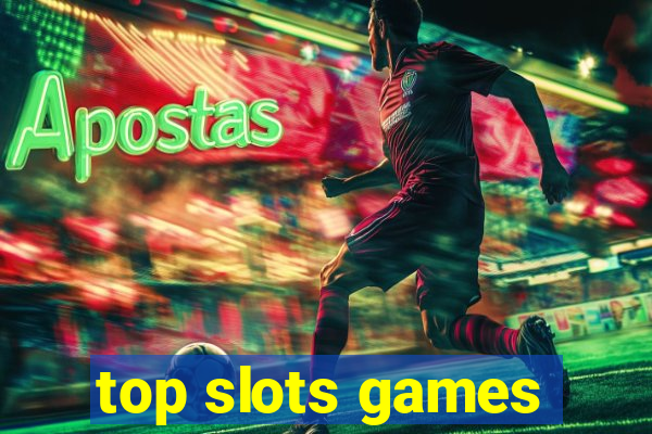 top slots games