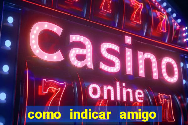 como indicar amigo na bet365