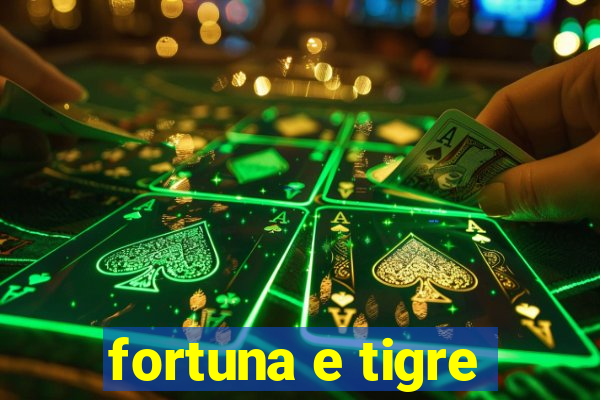 fortuna e tigre