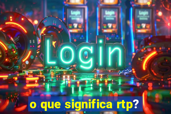 o que significa rtp?