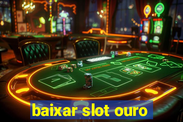 baixar slot ouro