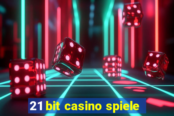 21 bit casino spiele