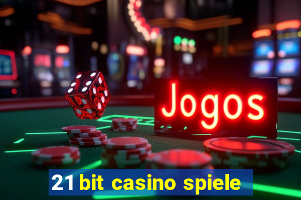 21 bit casino spiele