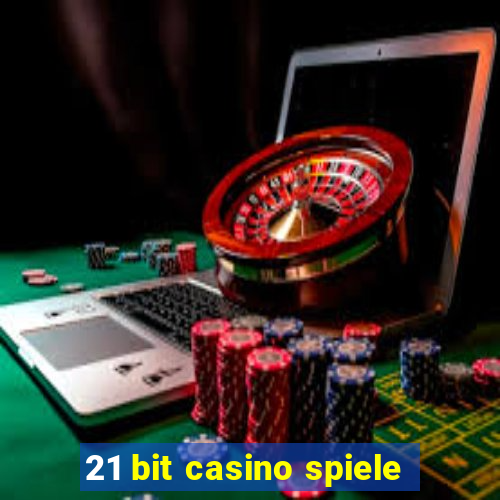 21 bit casino spiele