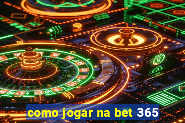 como jogar na bet 365