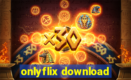 onlyflix download