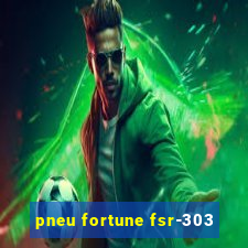 pneu fortune fsr-303