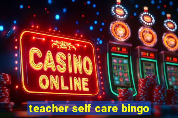 teacher self care bingo