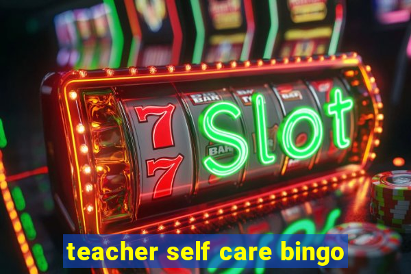 teacher self care bingo