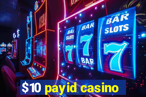 $10 payid casino