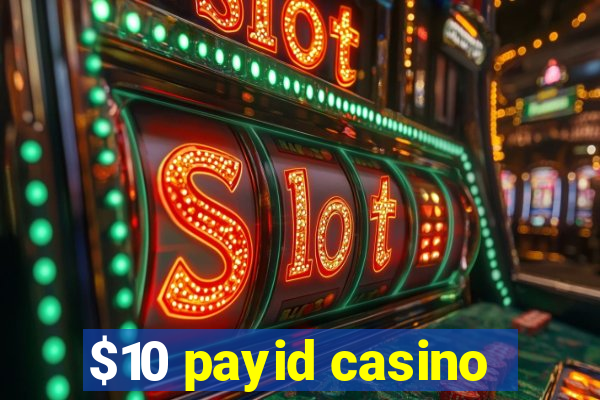 $10 payid casino