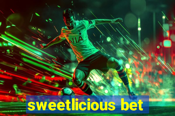 sweetlicious bet