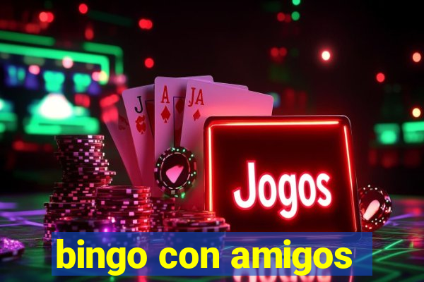 bingo con amigos