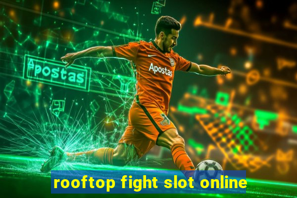 rooftop fight slot online