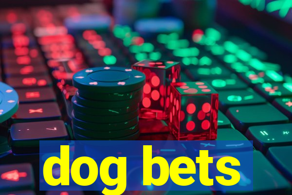 dog bets