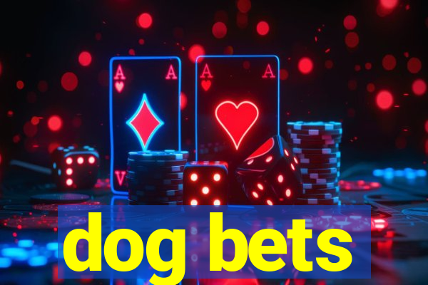 dog bets