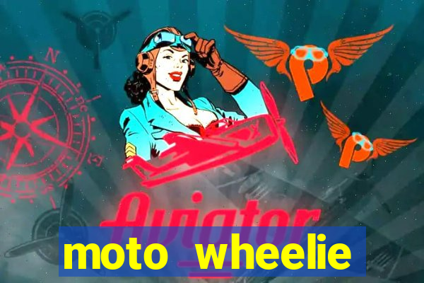 moto wheelie dinheiro infinito