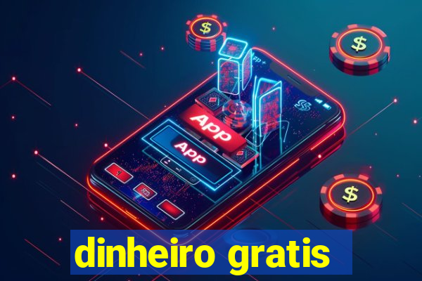 dinheiro gratis