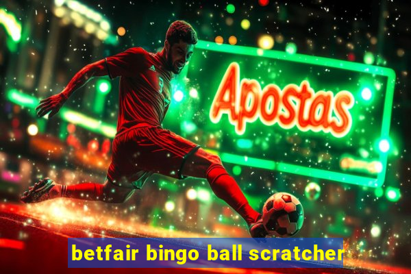 betfair bingo ball scratcher