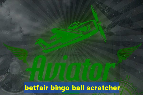 betfair bingo ball scratcher