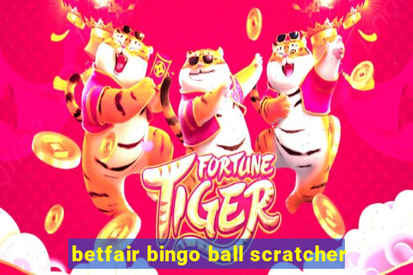 betfair bingo ball scratcher