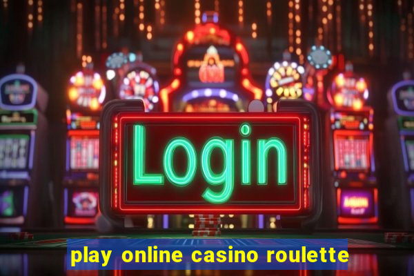 play online casino roulette