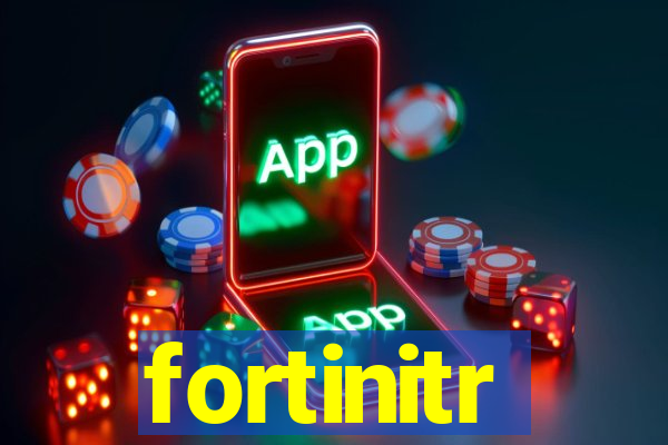 fortinitr