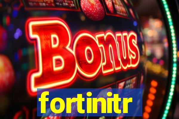 fortinitr