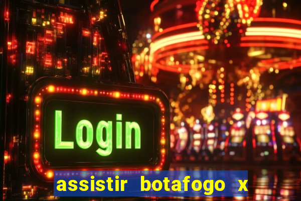 assistir botafogo x bahia ao vivo