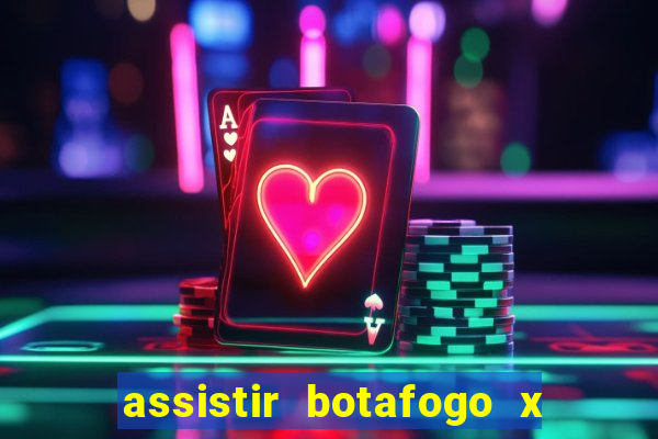 assistir botafogo x bahia ao vivo